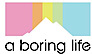 A Boring life