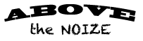 Above The Noize