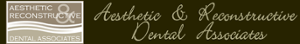 Aesthetic & Reconstructive Dental Associates