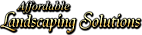 Affordable Landscaping Solutions