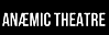 Anaemic Theatre