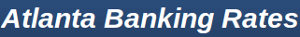 Atlanta Banking Rates