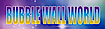 Bubble Wall World
