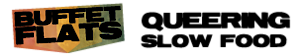 Buffet Flats - Queering Slow Food