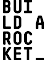 build a rocket