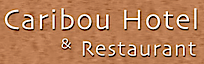 Caribou Hotel & Restaurant