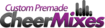 Custompremadecheermixes