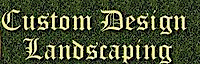 Custom Design Landscaping's logo Custom Design Landscaping's Company logo