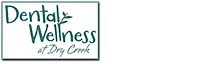 Dental Wellness At Dry Creek