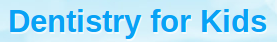 Dentistryforkids