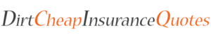 Dirt Cheap Insurance Quotes