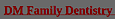 DM Family Dentistry