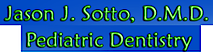 Dr. Jason Sotto Pediatric Dentistry