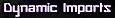 Dynamic Imports
