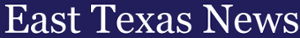 East Texas News