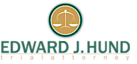 Edward J. Hund Trial Attorney