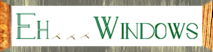 Eh Windows