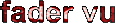 Fader Vu
