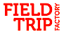 Field Trip Factory