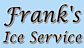 Frank s Ice Service