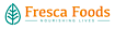 Fresca Foods