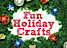 Fun Holiday Crafts