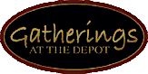 Gatherings At The Depot