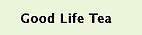 Good LIfe Tea
