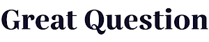 Great Question