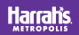 Harrah's Metropolis