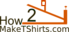 How2maketshirts