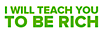 I Will Teach You To Be Rich