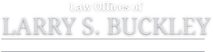 Law Offices Of Larry S. Buckley