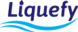 Liquefy