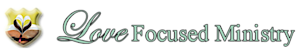 Love Focused Ministry