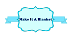 Make It A Blanket