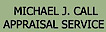 MICHAEL J. CALL APPRAISAL SERVICE