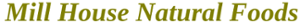 Mill House Natural Foods's logo Mill House Natural Foods's Company logo