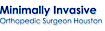 Minimally Invasive Orthopedic Surgeon Houston