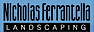 Nicholas Ferrantella Landscaping