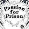 Passion For Prison