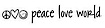 Peace Love World
