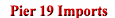 Pier 19 Imports