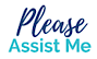 Please Assist Me