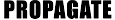 Propagate