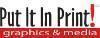 Put It In Print Graphics & Media