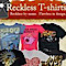 Reckless T-shirts