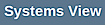 Systems View