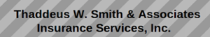 Thaddeus W Smith & Associates Insurance Services's logo Thaddeus W Smith & Associates Insurance Services's Company logo