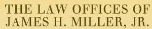 The Law Offices of James H Miller Jr's logo The Law Offices of James H Miller Jr's Company logo
